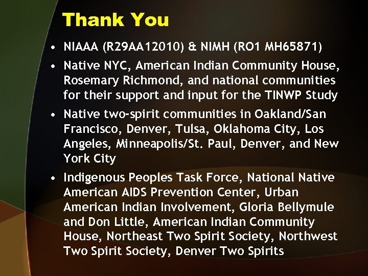 Thank You • NIAAA (R 29 AA 12010) & NIMH (RO 1 MH 65871)