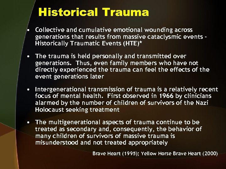 Historical Trauma • Collective and cumulative emotional wounding across generations that results from massive