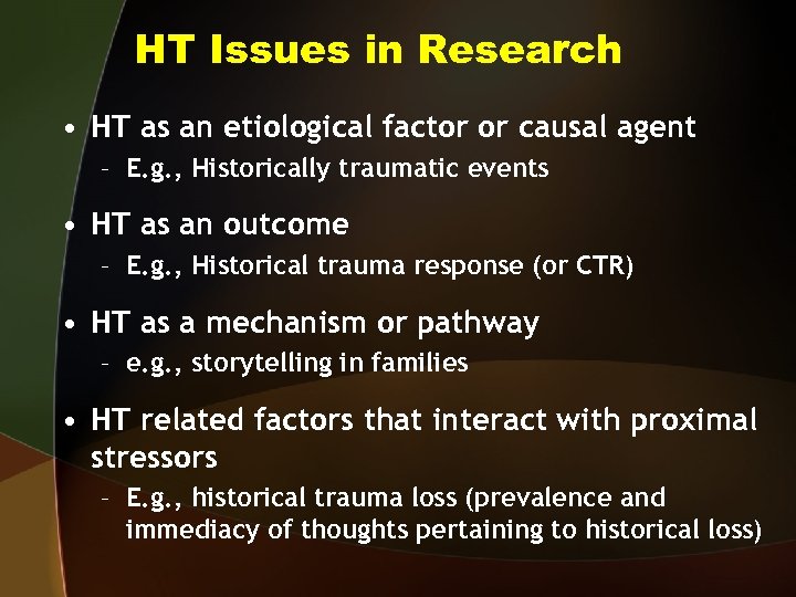 HT Issues in Research • HT as an etiological factor or causal agent –