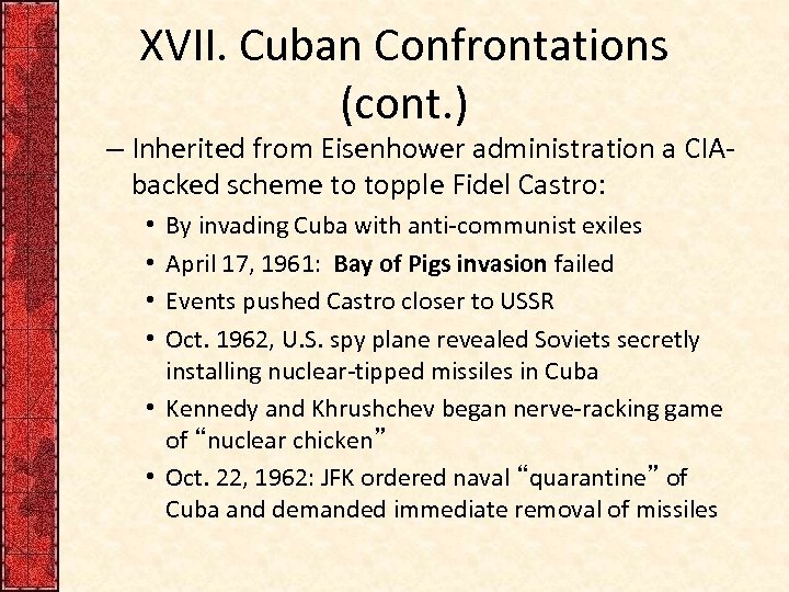 XVII. Cuban Confrontations (cont. ) – Inherited from Eisenhower administration a CIAbacked scheme to