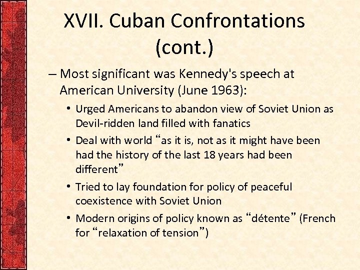 XVII. Cuban Confrontations (cont. ) – Most significant was Kennedy's speech at American University