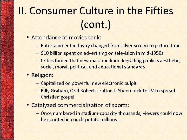 II. Consumer Culture in the Fifties (cont. ) • Attendance at movies sank: –