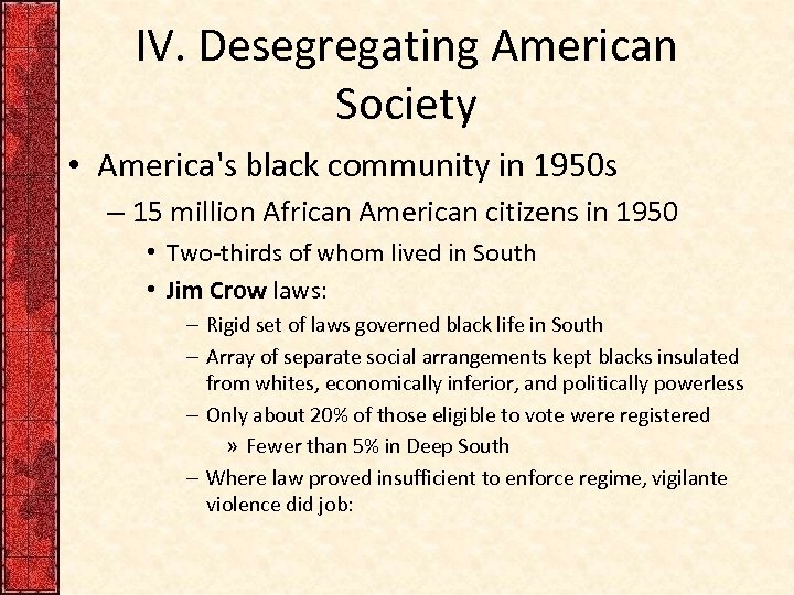 IV. Desegregating American Society • America's black community in 1950 s – 15 million