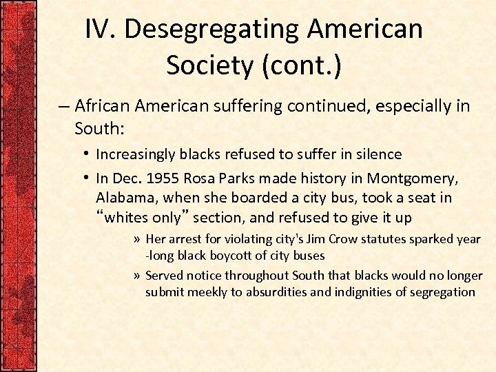 IV. Desegregating American Society (cont. ) – African American suffering continued, especially in South: