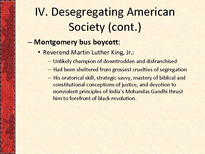 IV. Desegregating American Society (cont. ) – Montgomery bus boycott: • Reverend Martin Luther