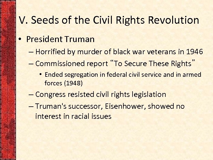 V. Seeds of the Civil Rights Revolution • President Truman – Horrified by murder