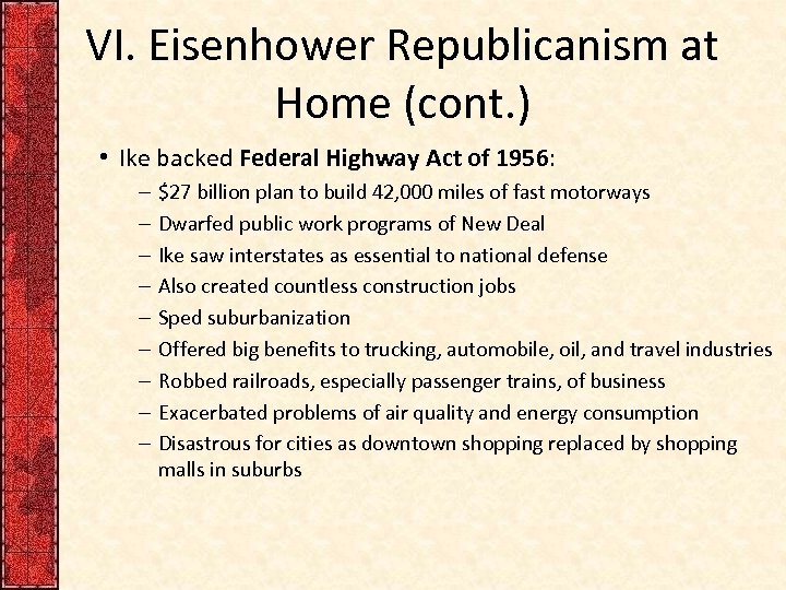 VI. Eisenhower Republicanism at Home (cont. ) • Ike backed Federal Highway Act of