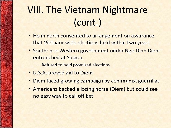 VIII. The Vietnam Nightmare (cont. ) • Ho in north consented to arrangement on
