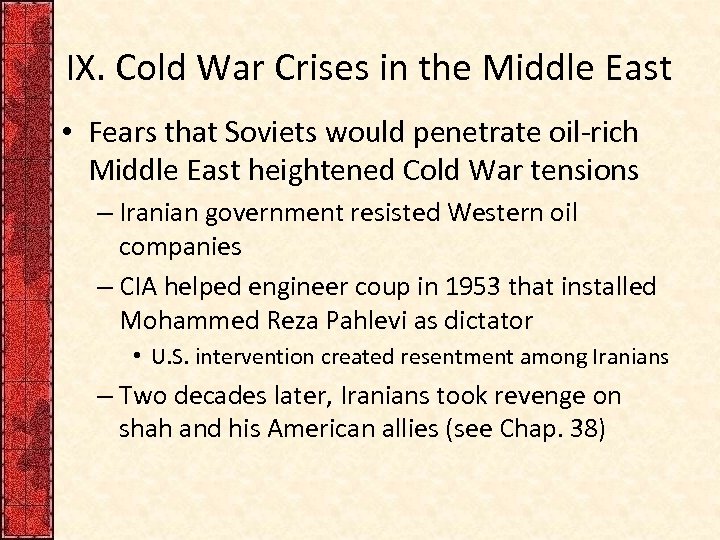 IX. Cold War Crises in the Middle East • Fears that Soviets would penetrate