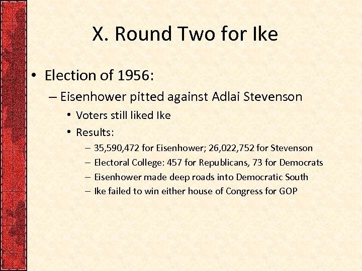 X. Round Two for Ike • Election of 1956: – Eisenhower pitted against Adlai