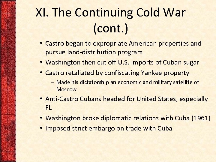 XI. The Continuing Cold War (cont. ) • Castro began to expropriate American properties