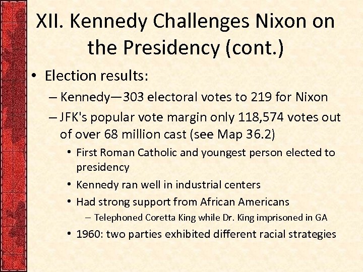 XII. Kennedy Challenges Nixon on the Presidency (cont. ) • Election results: – Kennedy—