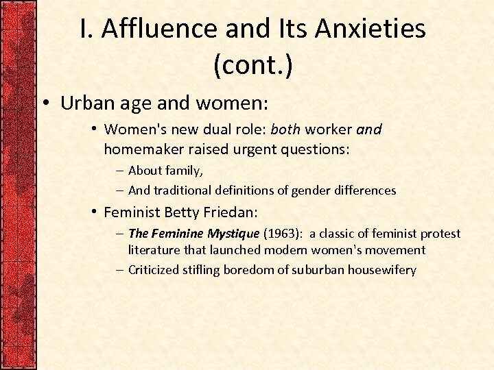 I. Affluence and Its Anxieties (cont. ) • Urban age and women: • Women's