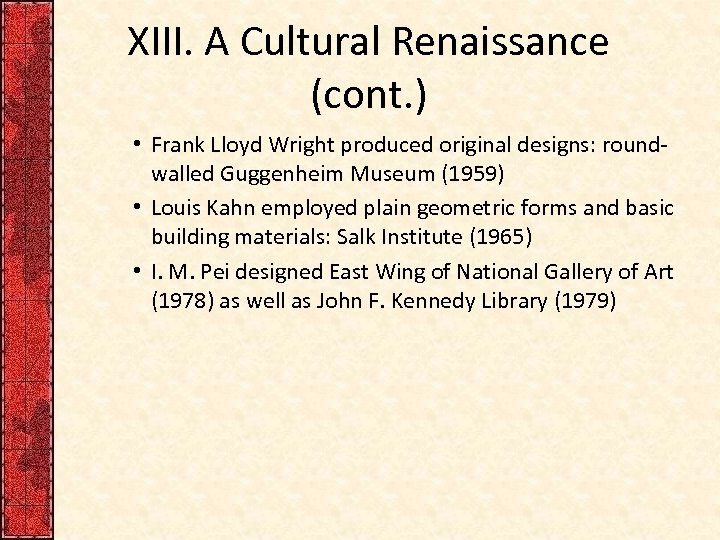 XIII. A Cultural Renaissance (cont. ) • Frank Lloyd Wright produced original designs: roundwalled