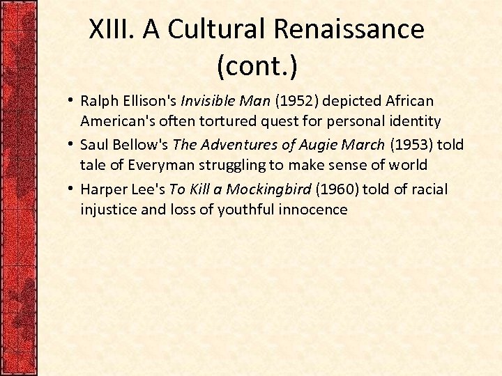 XIII. A Cultural Renaissance (cont. ) • Ralph Ellison's Invisible Man (1952) depicted African