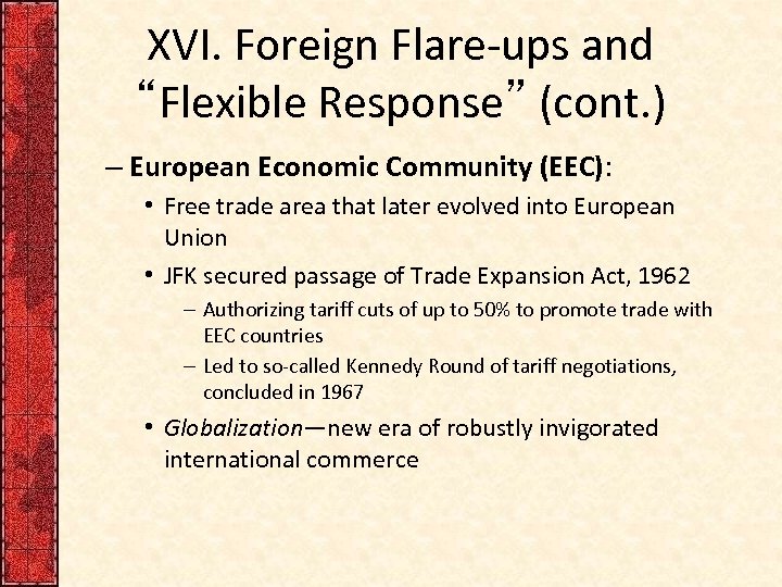 XVI. Foreign Flare-ups and “Flexible Response” (cont. ) – European Economic Community (EEC): •