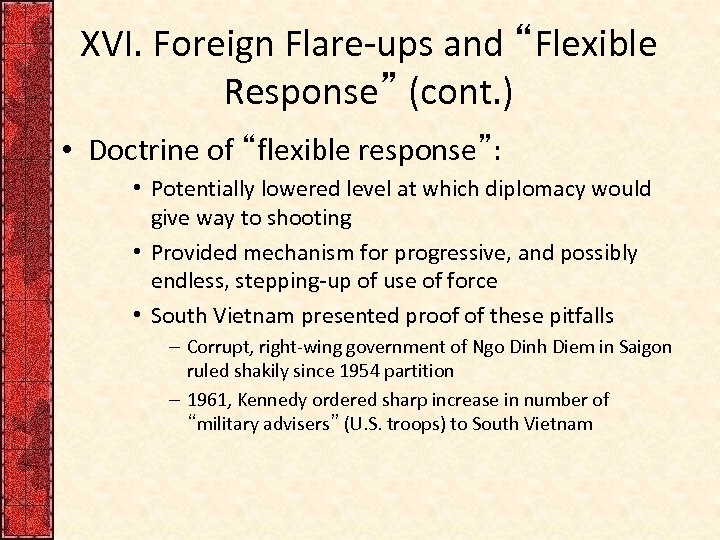 XVI. Foreign Flare-ups and “Flexible Response” (cont. ) • Doctrine of “flexible response”: •