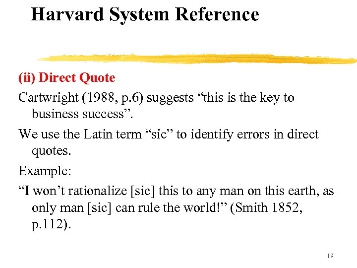 Harvard System Reference (ii) Direct Quote Cartwright (1988, p. 6) suggests “this is the