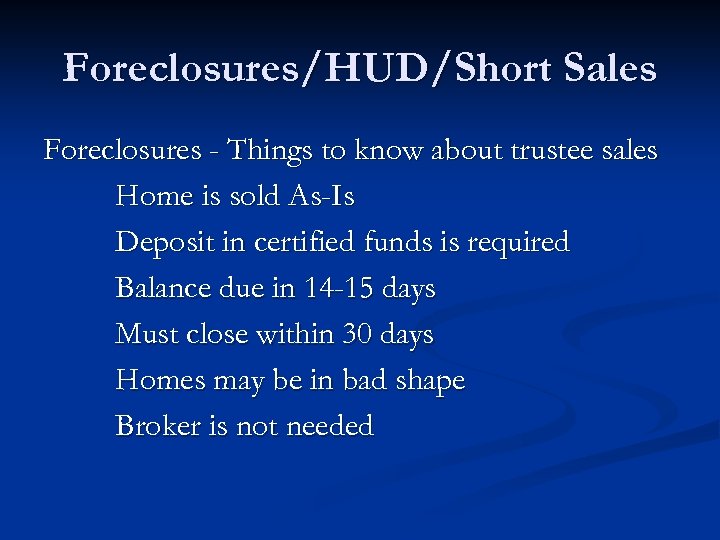 Foreclosures/HUD/Short Sales Foreclosures - Things to know about trustee sales Home is sold As-Is
