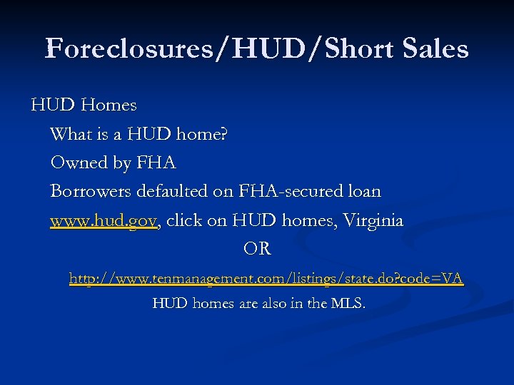 Foreclosures/HUD/Short Sales HUD Homes What is a HUD home? Owned by FHA Borrowers defaulted