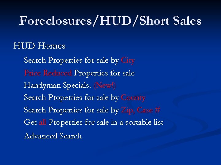 Foreclosures/HUD/Short Sales HUD Homes Search Properties for sale by City Price Reduced Properties for