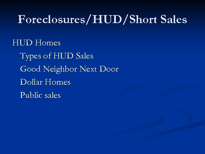 Foreclosures/HUD/Short Sales HUD Homes Types of HUD Sales Good Neighbor Next Door Dollar Homes