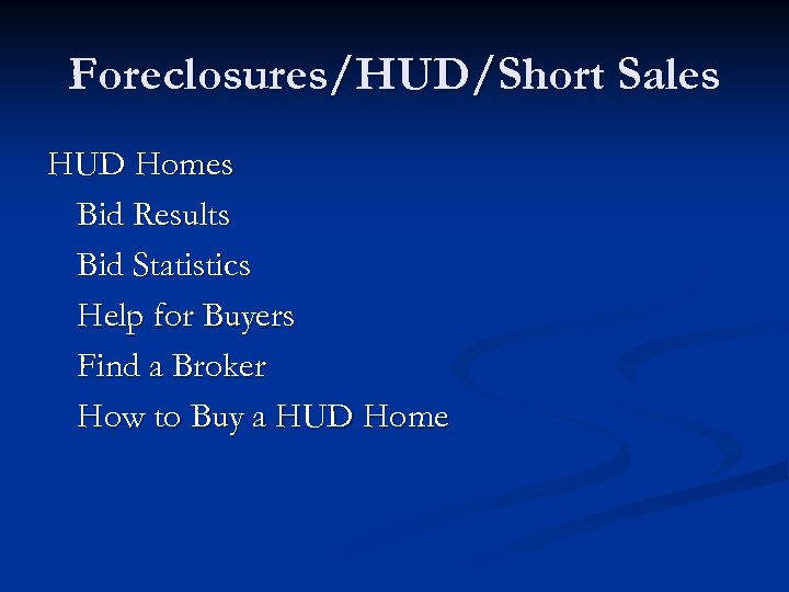 Foreclosures/HUD/Short Sales HUD Homes Bid Results Bid Statistics Help for Buyers Find a Broker
