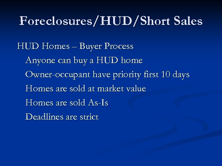 Foreclosures/HUD/Short Sales HUD Homes – Buyer Process Anyone can buy a HUD home Owner-occupant