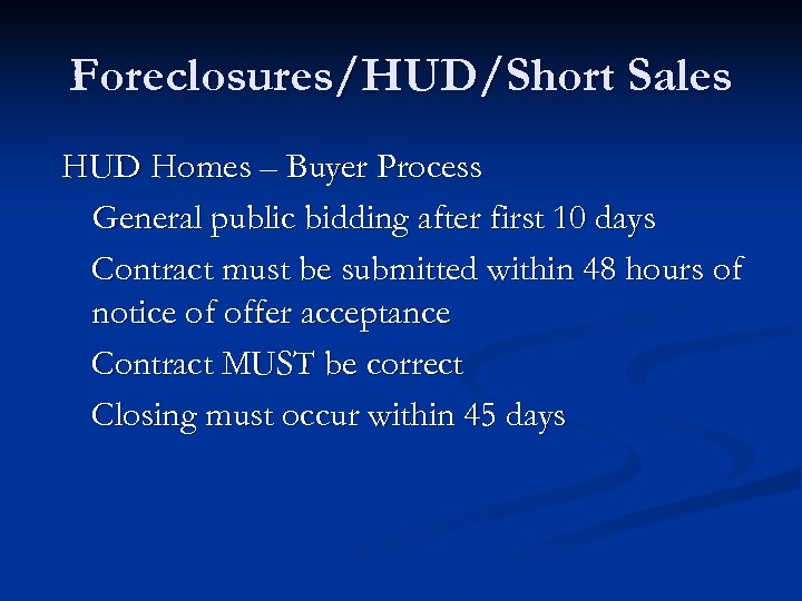 Foreclosures/HUD/Short Sales HUD Homes – Buyer Process General public bidding after first 10 days