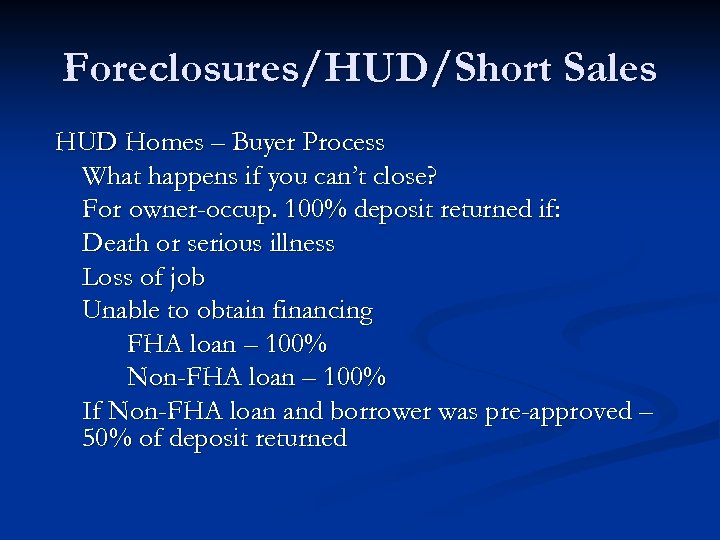 Foreclosures/HUD/Short Sales HUD Homes – Buyer Process What happens if you can’t close? For
