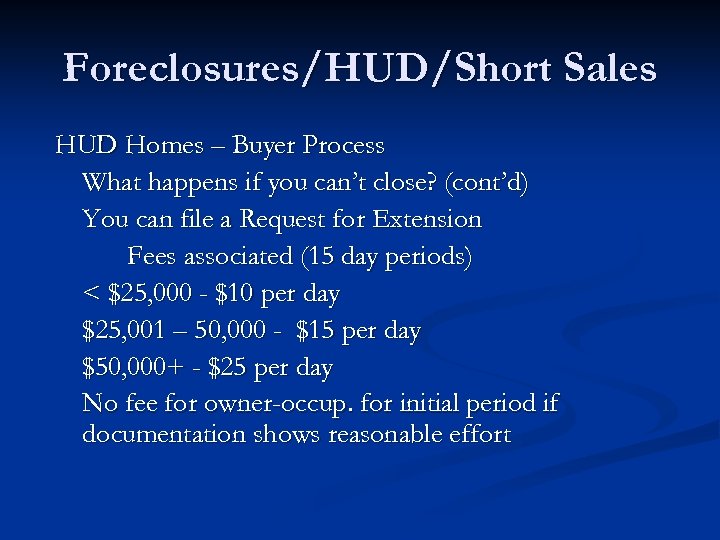 Foreclosures/HUD/Short Sales HUD Homes – Buyer Process What happens if you can’t close? (cont’d)