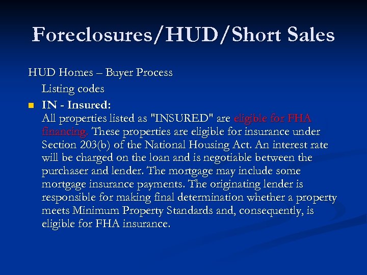 Foreclosures/HUD/Short Sales HUD Homes – Buyer Process Listing codes n IN - Insured: All
