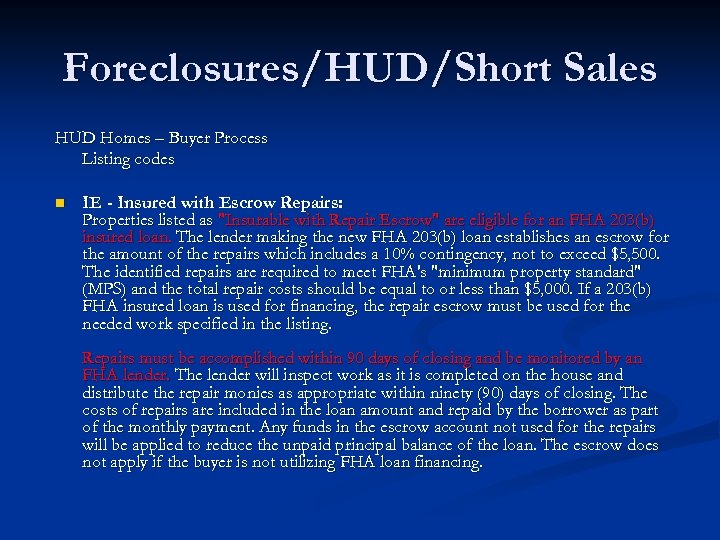 Foreclosures/HUD/Short Sales HUD Homes – Buyer Process Listing codes n IE - Insured with