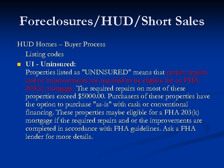 Foreclosures/HUD/Short Sales HUD Homes – Buyer Process Listing codes n UI - Uninsured: Properties