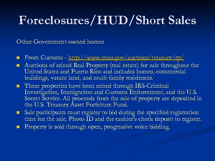 Foreclosures/HUD/Short Sales Other Government-owned homes n n n From Customs - http: //www. treas.