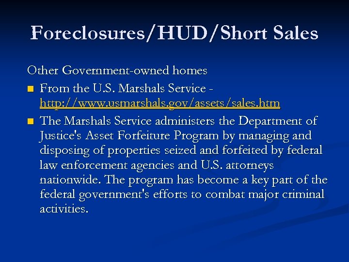 Foreclosures/HUD/Short Sales Other Government-owned homes n From the U. S. Marshals Service http: //www.