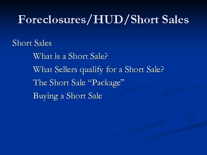 Foreclosures/HUD/Short Sales What is a Short Sale? What Sellers qualify for a Short Sale?