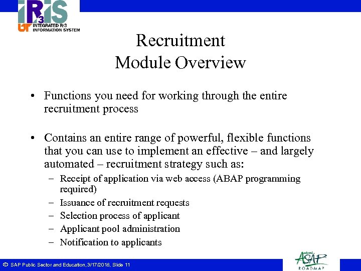 Recruitment Module Overview • Functions you need for working through the entire recruitment process