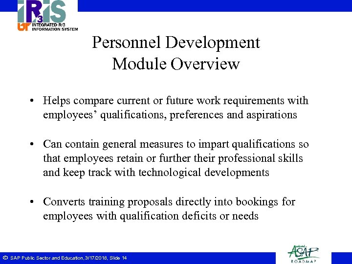 Personnel Development Module Overview • Helps compare current or future work requirements with employees’