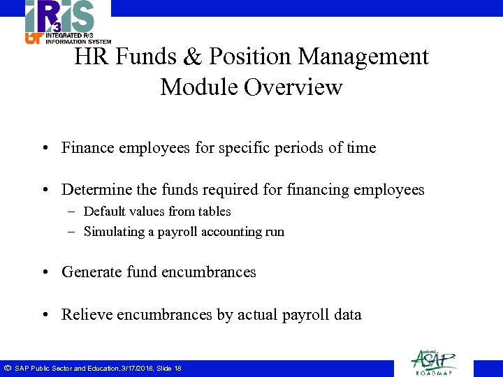HR Funds & Position Management Module Overview • Finance employees for specific periods of
