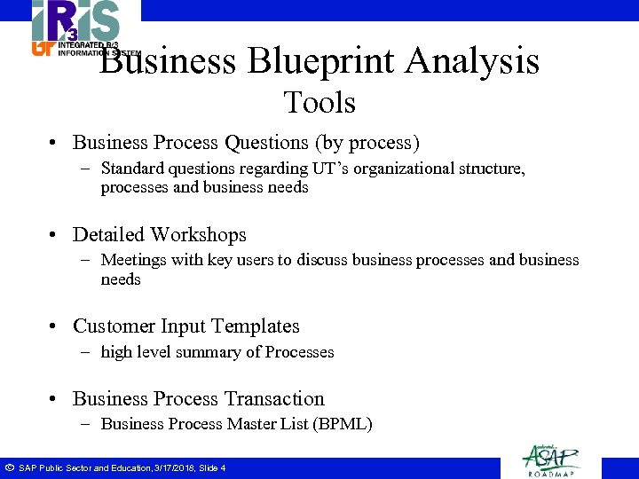 Business Blueprint Analysis Tools • Business Process Questions (by process) – Standard questions regarding