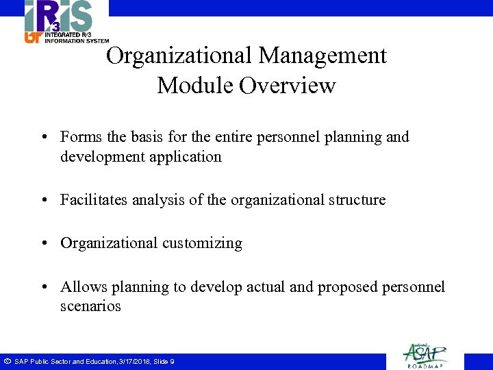 Organizational Management Module Overview • Forms the basis for the entire personnel planning and