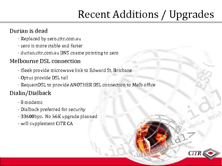 Recent Additions / Upgrades Durian is dead - Replaced by zero. citr. com. au
