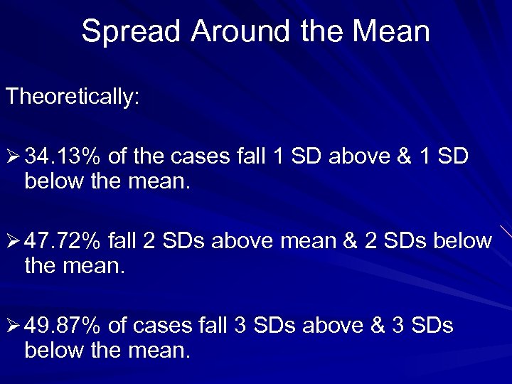Spread Around the Mean Theoretically: Ø 34. 13% of the cases fall 1 SD