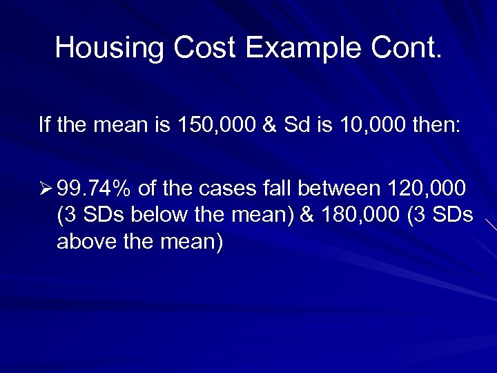 Housing Cost Example Cont. If the mean is 150, 000 & Sd is 10,