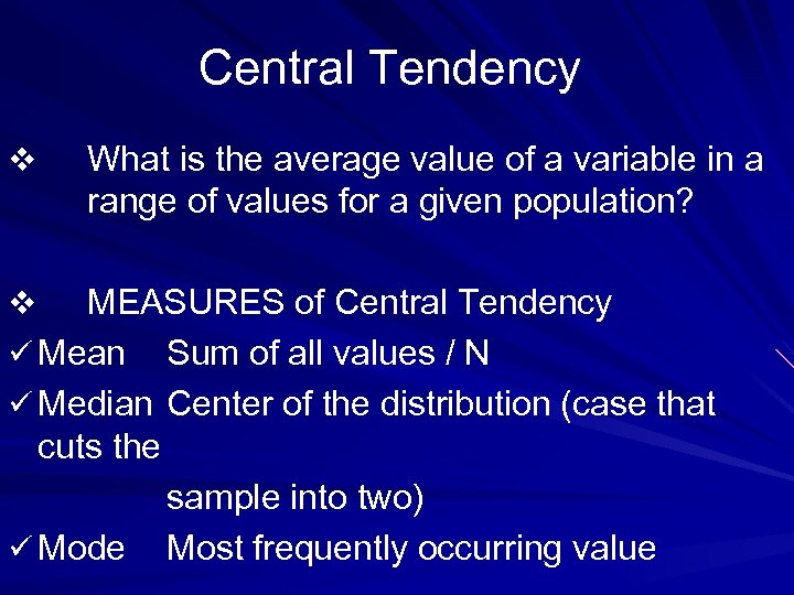 Central Tendency v What is the average value of a variable in a range