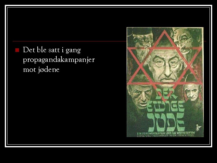 n Det ble satt i gang propagandakampanjer mot jødene 