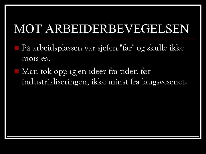 MOT ARBEIDERBEVEGELSEN På arbeidsplassen var sjefen "far" og skulle ikke motsies. n Man tok