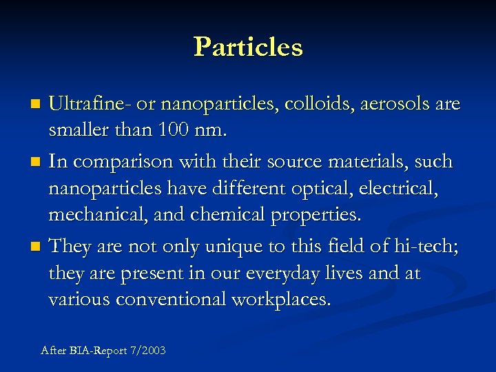 Particles Ultrafine- or nanoparticles, colloids, aerosols are smaller than 100 nm. n In comparison