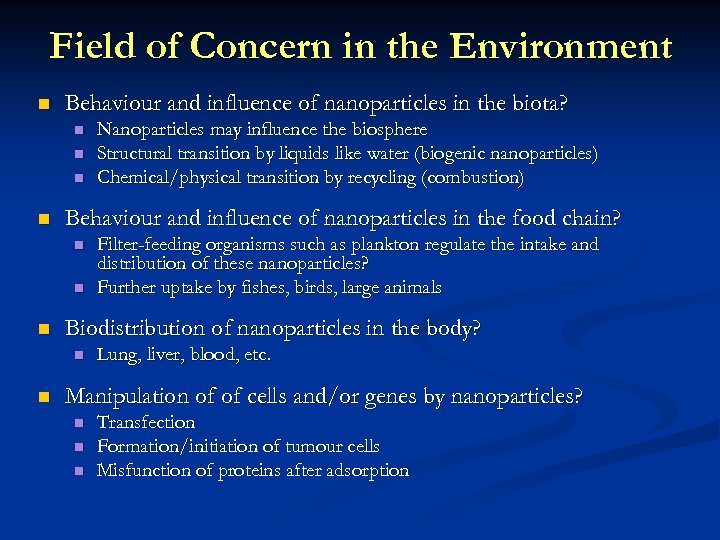 Field of Concern in the Environment n Behaviour and influence of nanoparticles in the